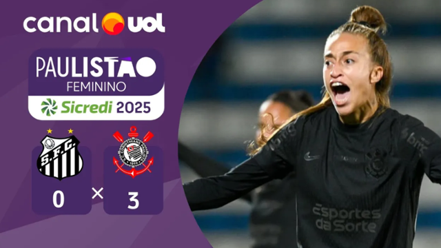 Santos 0 x 3 Corinthians: gols e lances do jogo do Paulistão Feminino 2025