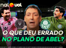 Como Messi 'quebrou' plano de Abel Ferreira? PVC explica na prancheta