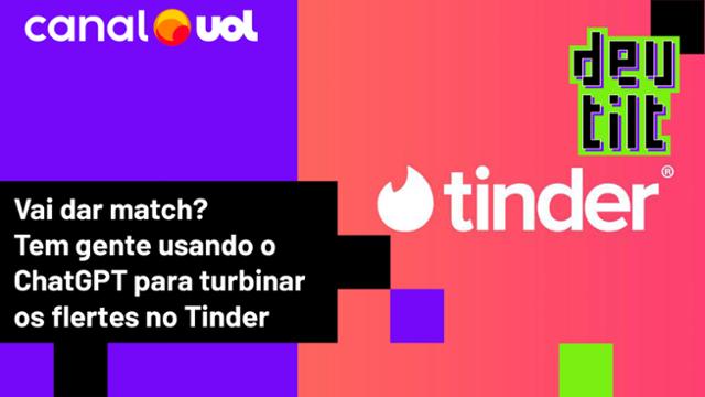 Vai dar match? Tem gente usando o ChatGPT para turbinar os flertes no Tinder 