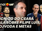 TÉCNICO DO CEARÁ FALA SOBRE DEMISSÃO DE VOJVODA, PEDRO X FILIPE LUÍS, PEDRO