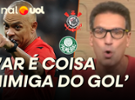 Arnaldo sobre áudios do VAR de Corinthians x Palmeiras: 'Coisa inimiga do g