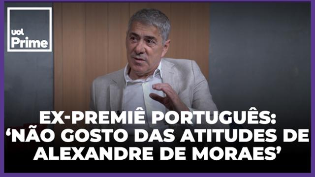 'Não gosto das atitudes de Alexandre de Moraes', diz José Socrates, ex-premiê português