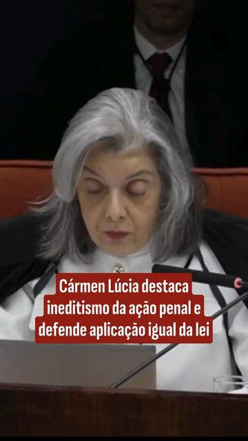 Cármen Lúcia destaca ineditismo da ação penal e defende aplicação igual ...