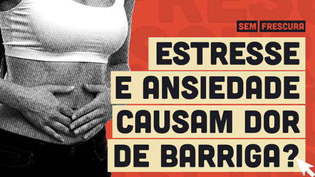 Por que temos dor de barriga quando estamos nervosos? - 20/10/2025 ...
