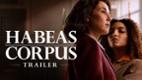 Habeas Corpus | Trailer