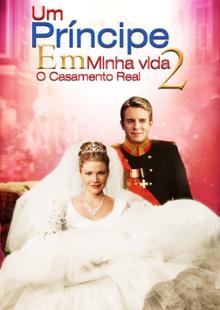 Um Príncipe em Minha Vida 2: O Casamento Real