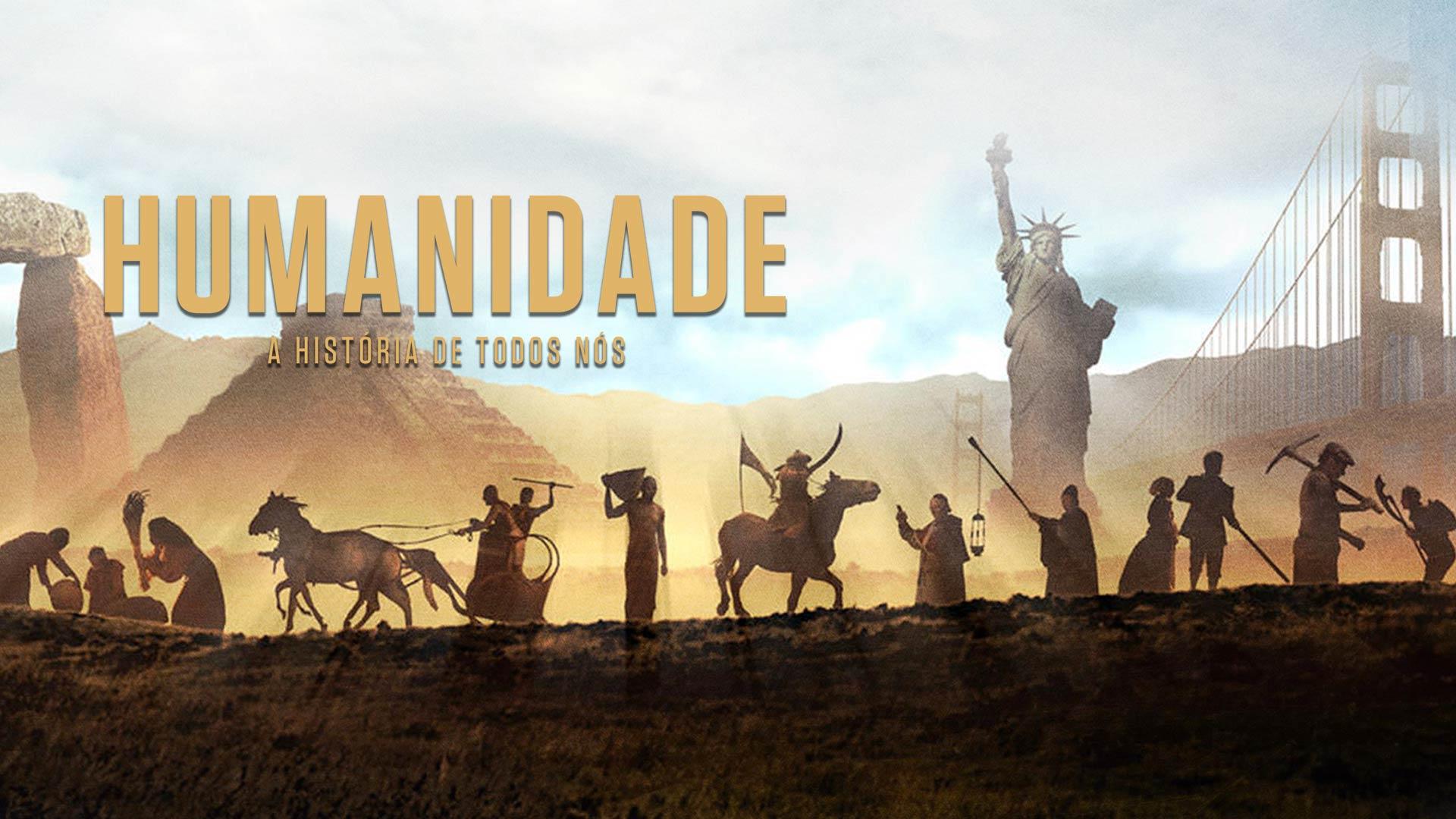 Humanidade: A História de Todos Nós