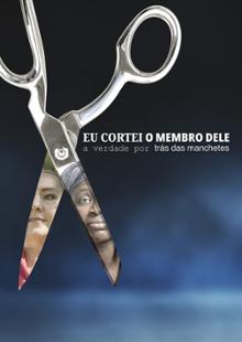 Eu cortei o membro dele: A verdade por trás das manchetes