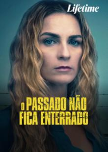 O Passado Não Fica Enterrado