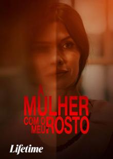 A Mulher com o Meu Rosto