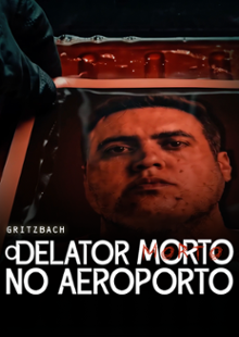 Gritzbach - o delator morto no aeroporto
