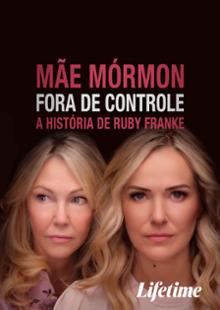 Mãe Mórmon Fora De Controle A História De Ruby Franke